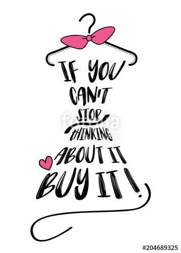 357x500 If You Don't Stop Thinking About It Buy It Dress On Hanger Clip