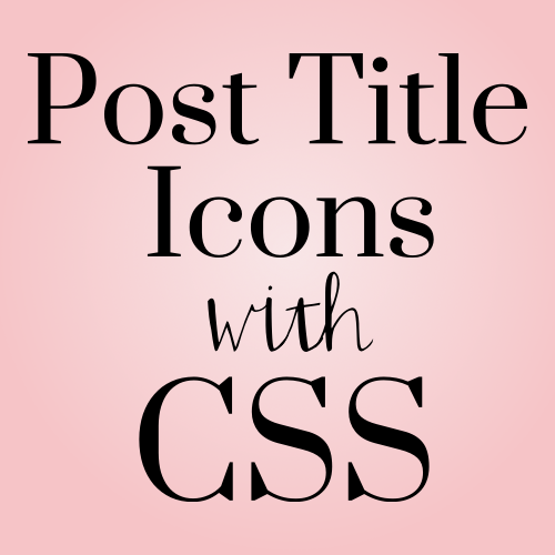 Code It Pretty Add An Icon To Blog Post Titles With Css 500x500 Code It Pretty Add An Icon To Blog Post Titles With Css