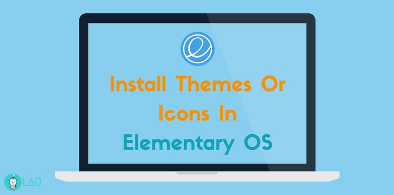 809x400 How To Install Themes Or Icons In Elementary Os