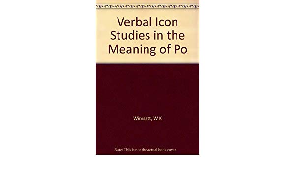600x350 Verbal Icon Studies In The Meaning Of Po W K Wimsatt