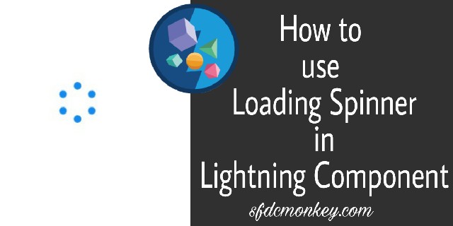 640x320 How To Use Loading Spinner In Lightning Component