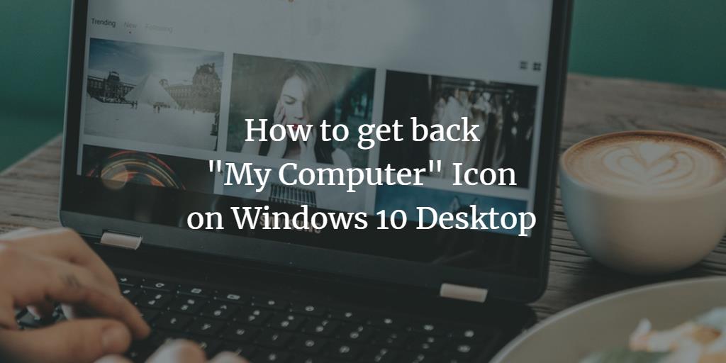 How To Get Back My Computer Icon On Windows Desktop 1024x512 How To Get Back My Computer Icon On Windows Desktop