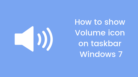 How To Show Volume Icon On Taskbar Windows 560x315 How To Show Volume Icon On Taskbar Windows