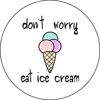 425x425 Don't Worry Eat Ice Cream Triple Scoop Cartoon Icon